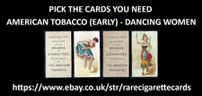 AMERICAN TOBACCO (EARLY) - DANCING WOMEN - PICK THE CARDS YOU NEED