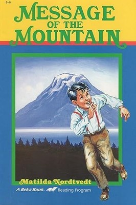 Message of the Mountain-a Beka Book Reading Program, Grade 5-6...