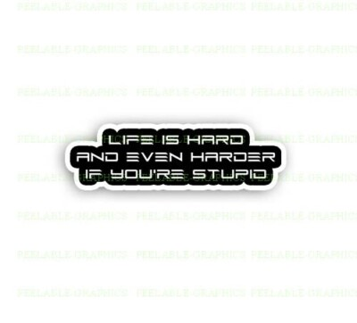 #ad #ad Life is Hard and even Harder if you#x27;re Stupid Funny Vinyl Bumper Decal Sticker $2.69