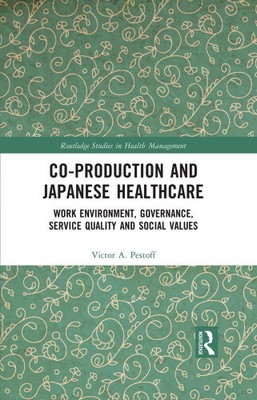 Co-production and Japanese Healthcare: Work Environment, Governance, Service
