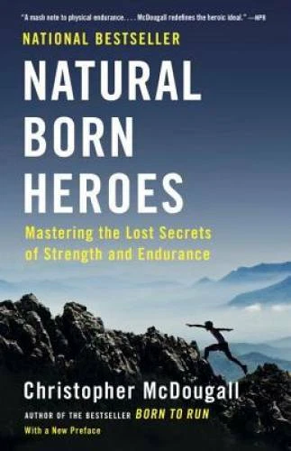 Natural Born Heroes: Mastering the Lost Secrets of Strength a - VERY GOOD