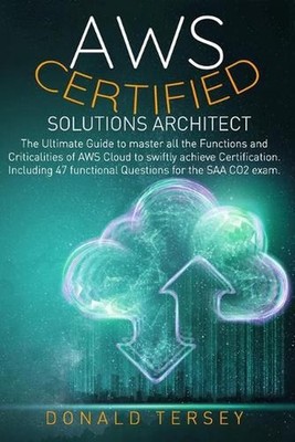Aws Certified Solutions Architect: The Ultimate Guide to master all the Function