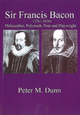 Sir Francis Bacon by Peter M. Dunn Paperback Book