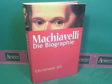 Machiavelli. Die Biographie. Gil, Christiane: