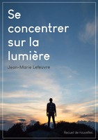 Jean-Marie Lefeuvre | Se Concentrer Sur La LumièRe | Taschenbuch | FranzöSisch