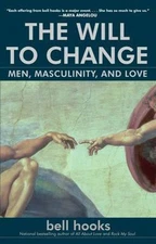 Will To Change : Men, Masculinity, and Love, Paperback by Hooks, Bell, Brand ...