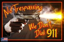 *WARNING WE DON'T CALL 911!* METAL SIGN USA 8X12 NO TRESPASSING BEWARE KEEP OUT