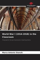 Marco Antonio Stancik | World War I (1914-1918) In The Classroom | Taschenbuch
