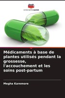 MéDicaments à Base De Plantes UtiliséS Pendant La Grossesse, L'accouchement...