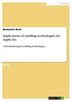 Implications of enabling technologies for Apple Inc. Benjamin Bach
