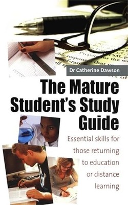 The Mature Student's Study Guide: 2nd edition by Dawson, Dr Catherine 1845281241