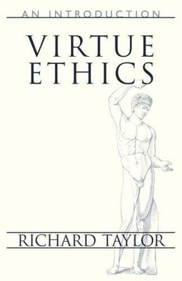 Virtue Ethics: An Introduction (Prometheus Lectures) by Taylor, Richard