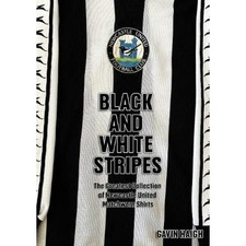 Black and White Stripes The Greatest Collection of Newcastle United Matchworn...