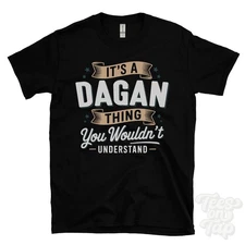 IT'S A DAGAN THING YOU WOULDN'T UNDERSTAND T-SHIRT name surname family gift