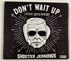 Shooter Jennings  Don’t Wait Up for George (2014 CD, Country Rock, Clean, Tested