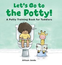 Let's Go to the Potty : A Potty Training Book for Toddlers by Allison Jandu Eng
