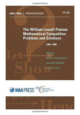 The William Lowell Putnam Mathematical Competition: Problems and Solutions 1965