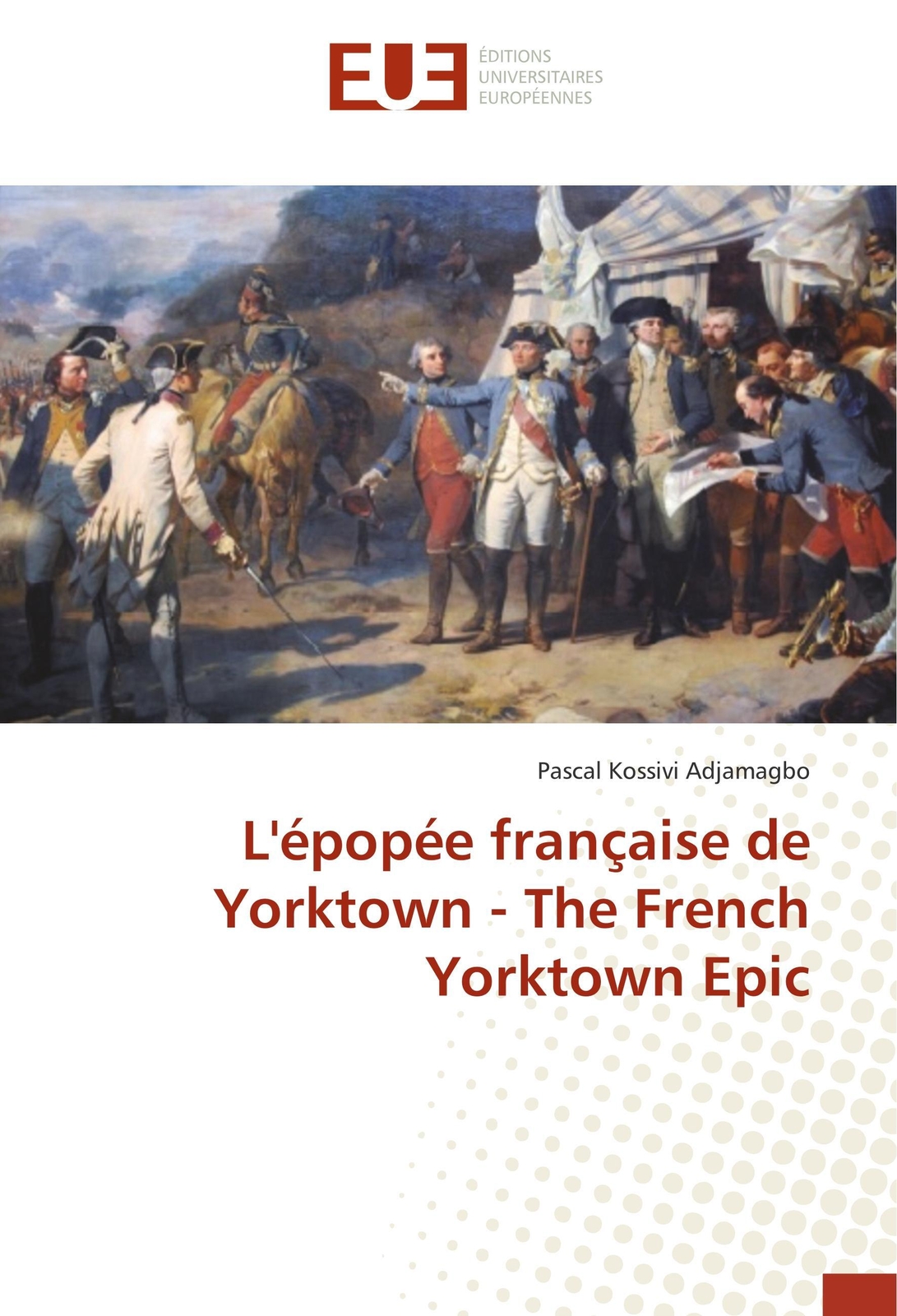 Pascal Kossivi Adjamagbo | L'épopée Française De Yorktown - The