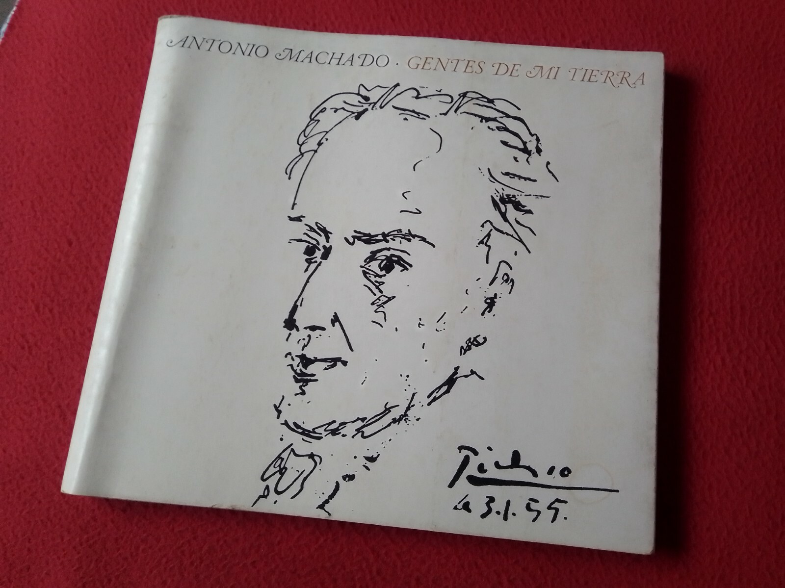 LIBRO ANTONIO MACHADO GENTES DE MI TIERRA 1978, CUBIERTA DIBUJO PABLO PICASSO...