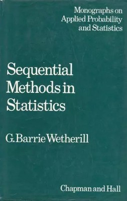 Sequential Methods in Statistics, G. Barrie Wetherill