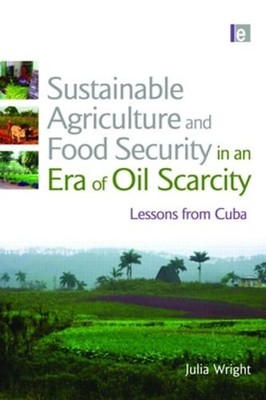 Sustainable Agriculture and Food Security in an Era of Oil Scarcity: Lessons