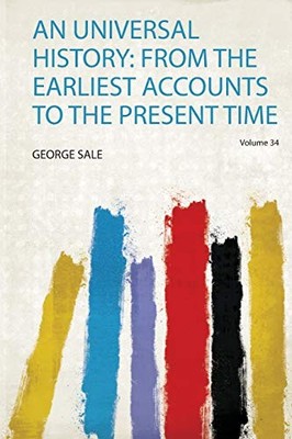 An Universal History: from the Earliest Accounts to the Present Time: Volume 34
