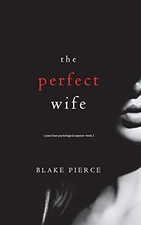 The Perfect Wife (A Jessie Hunt Psychol... by Pierce, Blake Paperback / softback