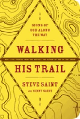 Walking His Trail : Signs of God along the Way Steve, Saint, Ginn