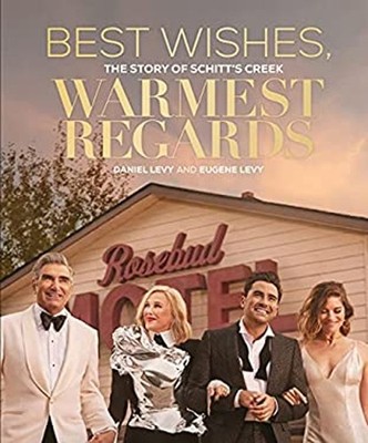 Best Wishes, Warmest Regards : The Story of Schitt's Creek Hardco
