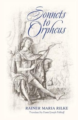 Rainer Maria Rilke Sonnets to Orpheus (Bilingual Edition) (Taschenbuch)