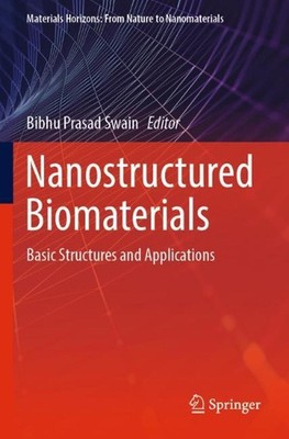 Nanostructured Biomaterials: Basic Structures and Applications by Bibhu Prasad S