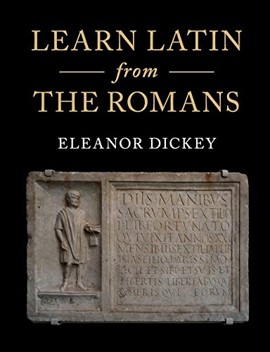 Learn Latin from the Romans: A Complete Introductory... - Dickey, Eleanor