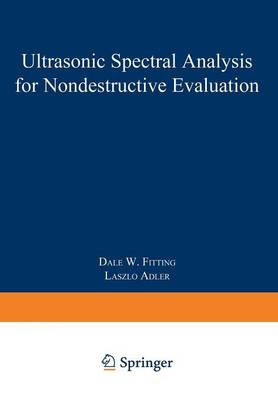 Ultrasonic Spectral Analysis for Nondestructive Evaluation - 9781461331285