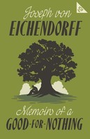 Memoirs Of A Good-For-Nothing, Joseph Von Eichendorff