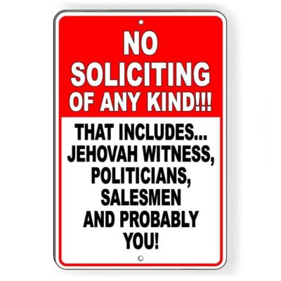 No Soliciting Any Kind This Includes Politicians Salesmn And You Sign METAL SI96