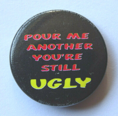 FUN SPRUCH SPEECH BUTTON ANSTECKER BADGE PIN POUR ME ANOTHER YOU'RE STILL 2,5cm