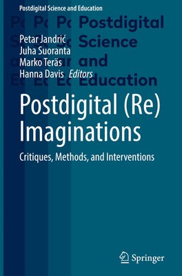 Postdigital (Re)Imaginations | Critiques, Methods, and Interventions | Englisch
