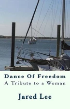 Dance Of Freedom: A Tribute to a Woman by Jared Lee (English) Paperback Book