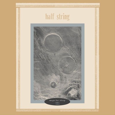 HALF STRING MAPS FOR SLEEP, 1991-1994 NEW LP
