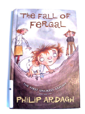 1st American Edition The Fall Of Fergal The First Unlikely Exploit Philip Ardagh