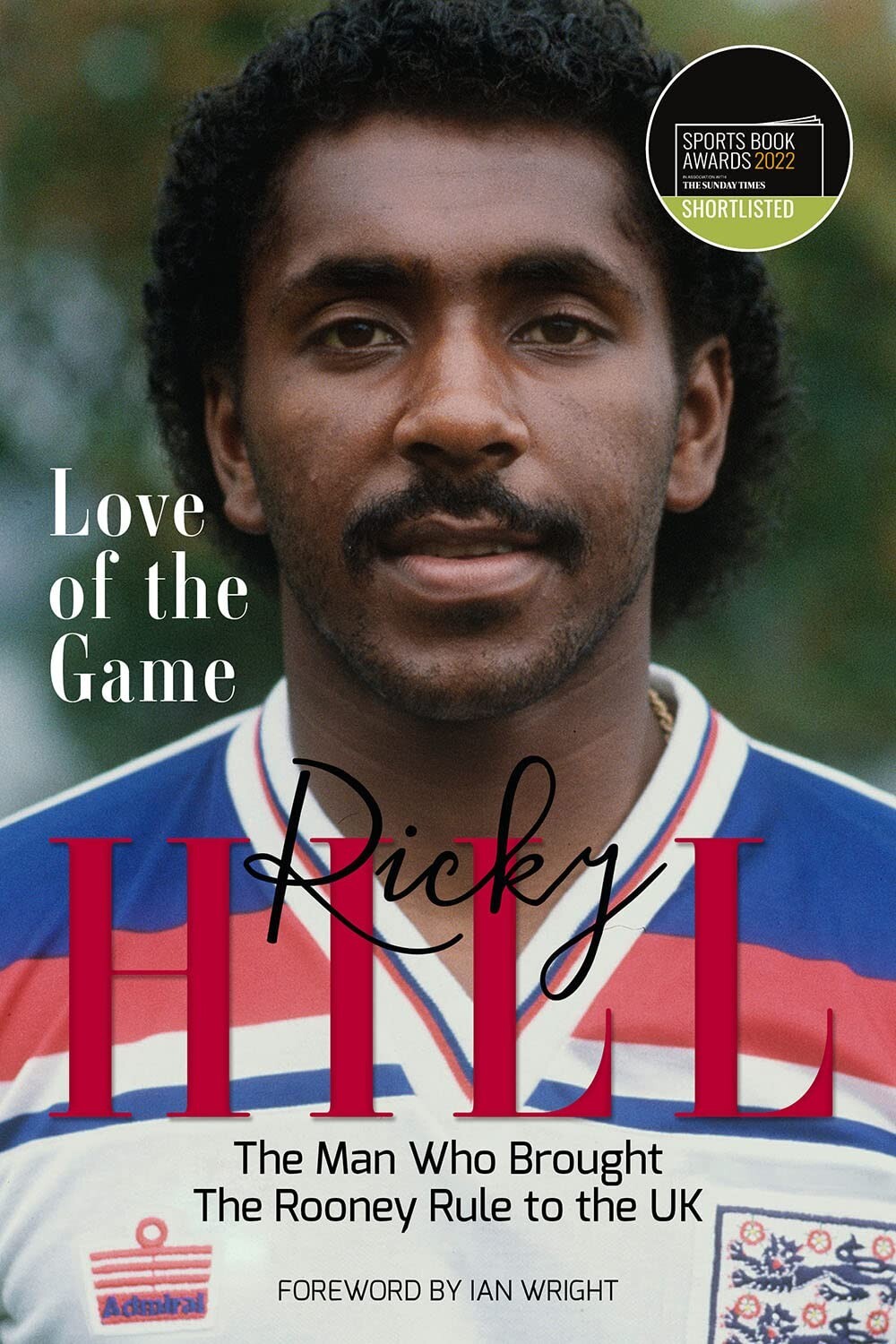 Love of the Game: The Man Who Brought the Rooney Rule to the UK by Ricky Hil New