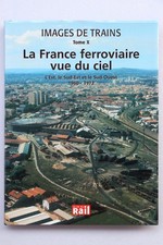 Livre Images de Trains Tome X La France ferroviaire vue du ciel 1960 - 1972