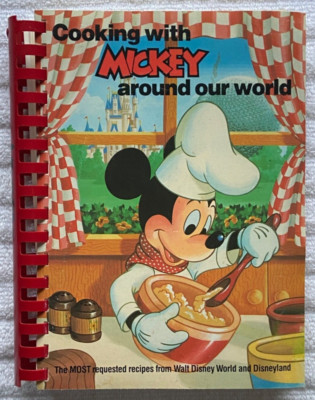 COOKING WITH MICKEY AROUND OUR WORLD Walt Disney World & Disneyland MICKEY MOUSE
