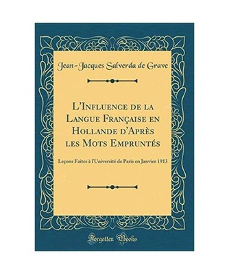 L'Influence de la Langue Française en Hollande d'Après les Mots Empruntés: Le