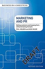 Marketing and PR : Getting Customers and Keeping Them... Without