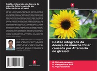 GestãO Integrada Da DoençA Da Mancha Foliar Causada Por Alternaria No Girassol