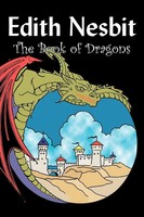 Edith Nesbit | The Book Of Dragons By Edith Nesbit, Fiction, Fantasy & Magic