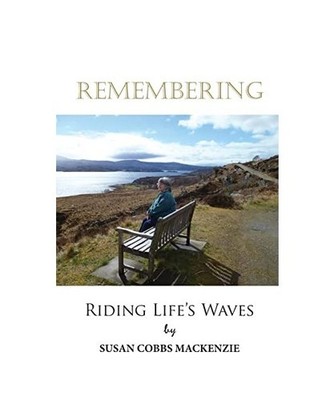 Remembering - Riding Life's Waves, Susan Jayne Cobbs MacKenzie
