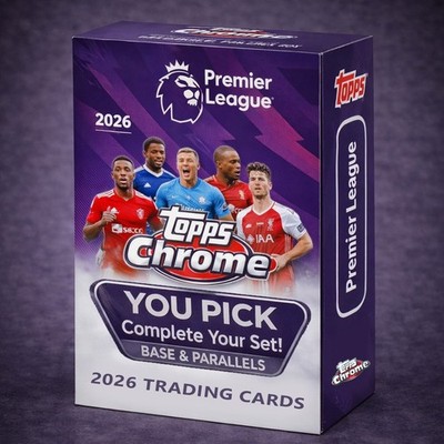 2026 Topps Chrome Premier League   YOU PICK   Base & Parallels Complete Your Set