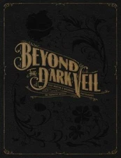 Beyond the Dark Veil : Post Mortem & Mourning Photography from the Thanatos A...